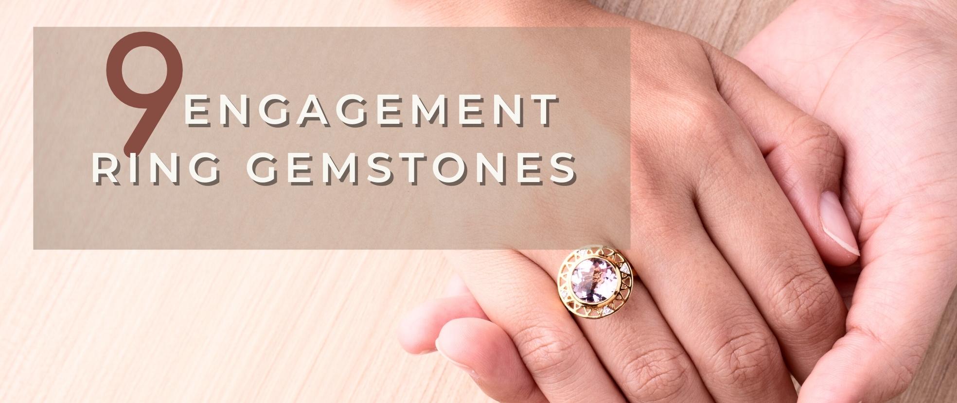 9 Engagement Ring Gemstones Blogs — Stonebridge Imports LTD
