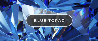 What on Earth Is Blue Topaz?