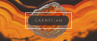 What on Earth is Carnelian?