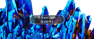 How Titanium Quartz Gives Your Chakras and Creativity a Boost