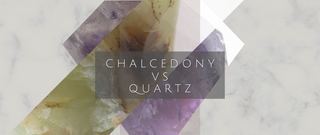 Chalcedony vs. Quartz: Know The Difference