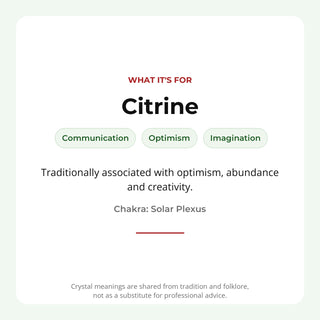 Citrine: traditionally associated with communication, optimism, imagination